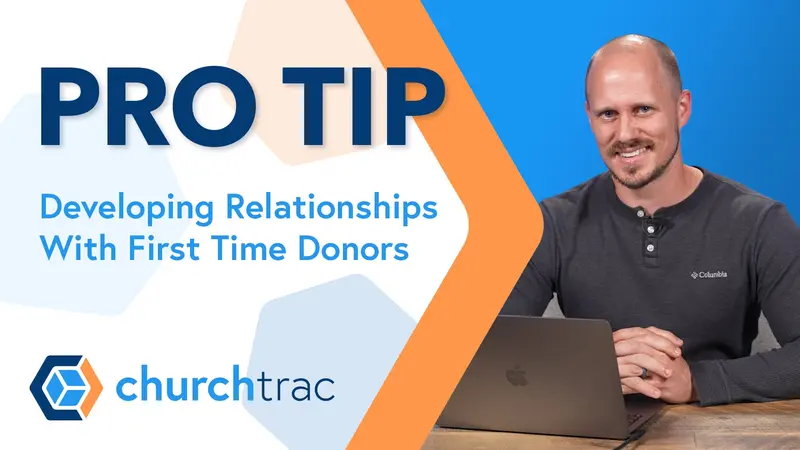 Pro Tip: Develop Relationship With Your First-Time Donors