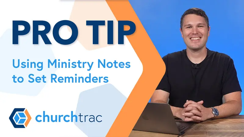 Pro Tip: Use Ministry Notes to Set Reminders