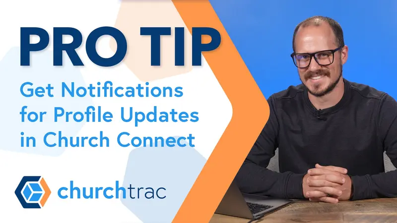 Pro Tip: Notify a User When a Profile is Updated in Church Connect