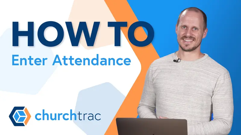 Entering Attendance in ChurchTrac