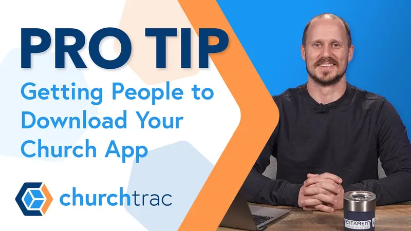 ChurchTrac Pro Tip: How to Get People to Download Your Church App