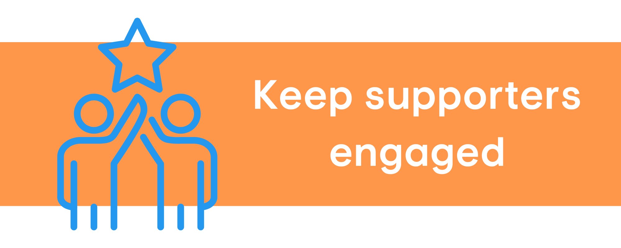 Keep Supporters Engaged