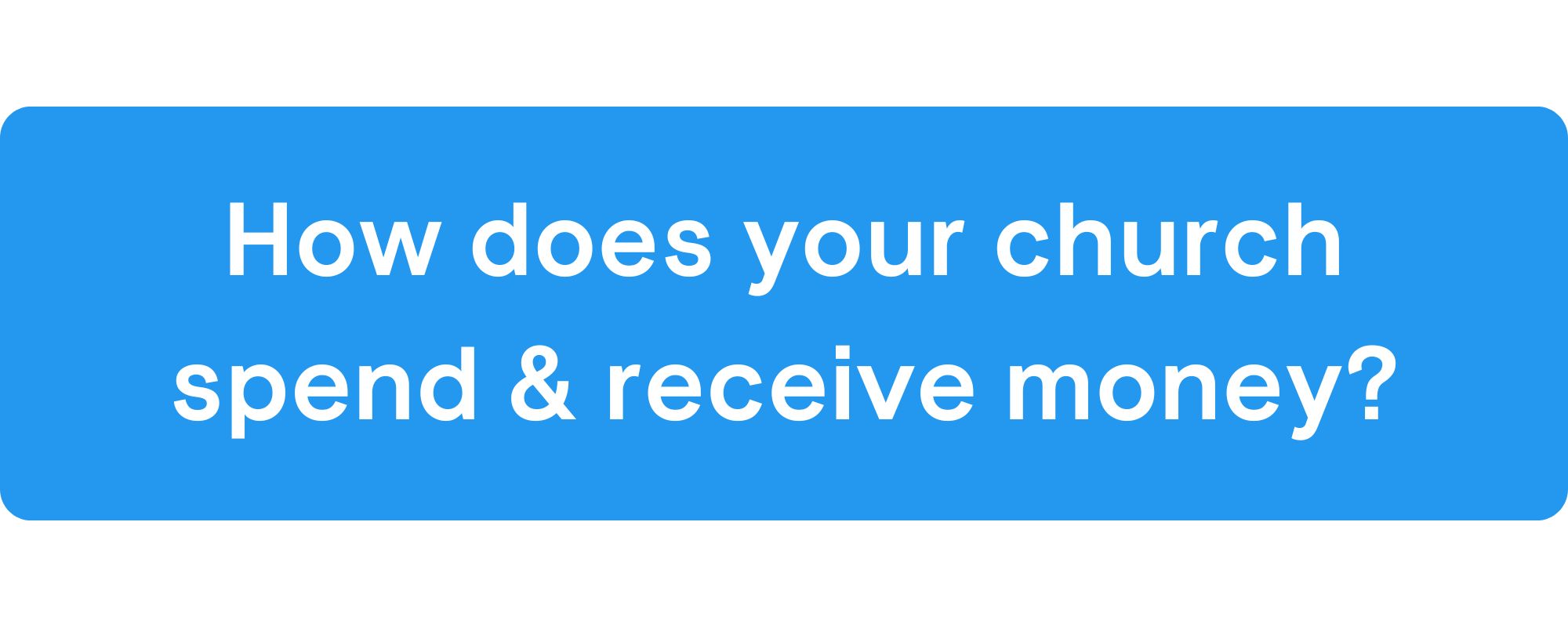 To start your church chart of accounts, think through the ways your church spends and receives money