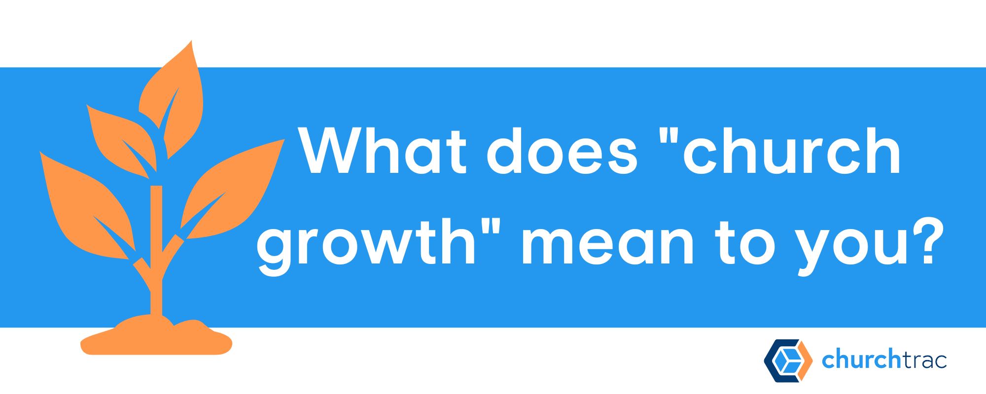 Church revitalization is about church growth. What does church growth mean?