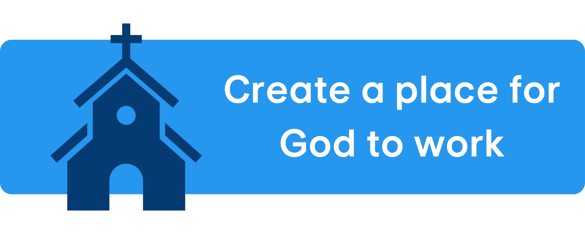 Build a church to create a space for God to work