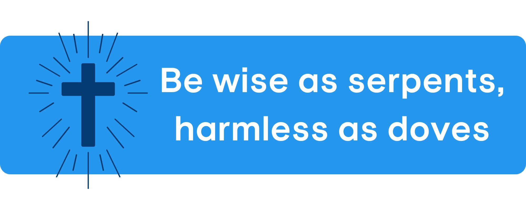 Be wise as serpents, harmless as doves as you prepare your church for the dangers that face it