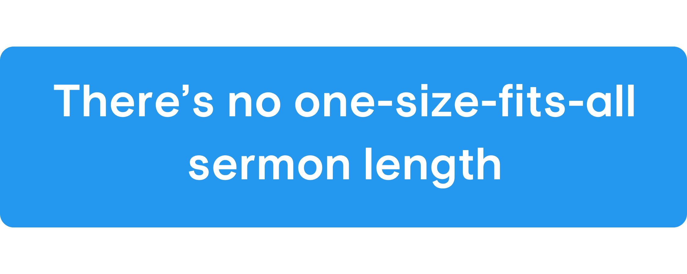 Ideal Sermon Lengths