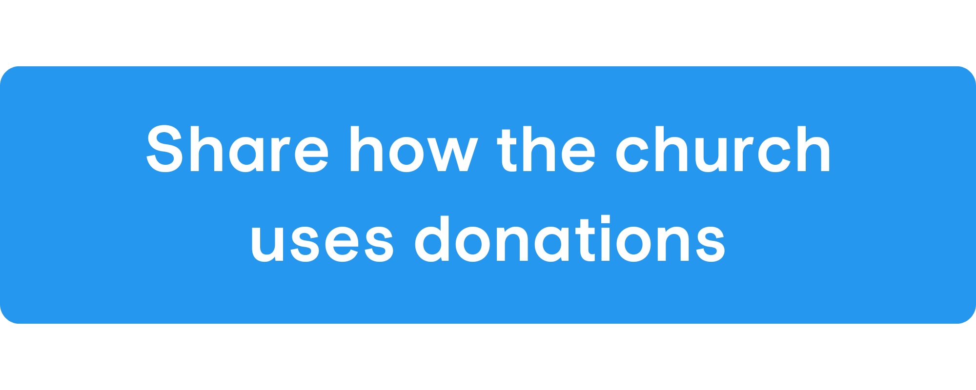 Sharing how your church has blessed the community with donations is a great way to ask for donations