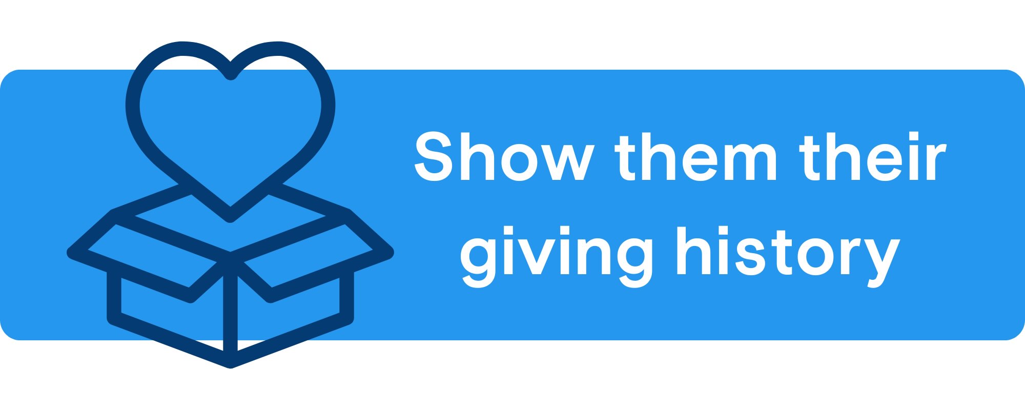 Sharing their donation history is a great way to ask for donations