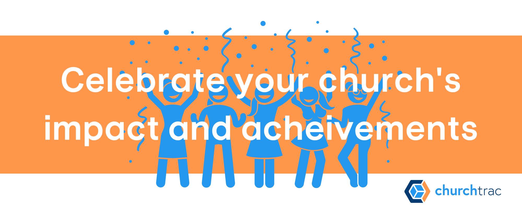 Your church annual report is the best time to celebrate what your church has accomplished