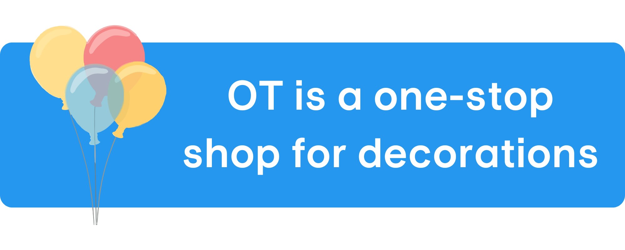 OT is a one-stop shop for decorations
