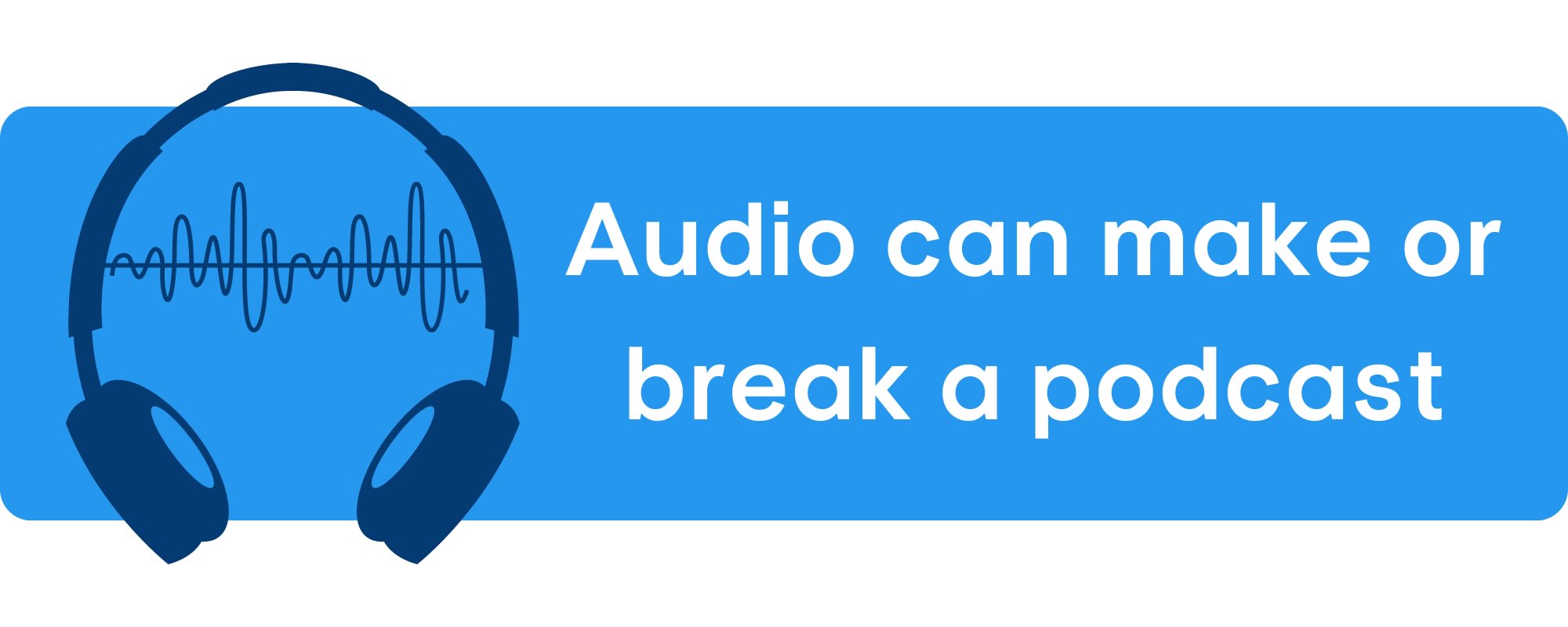 Audio can make or break the success of your church podcast