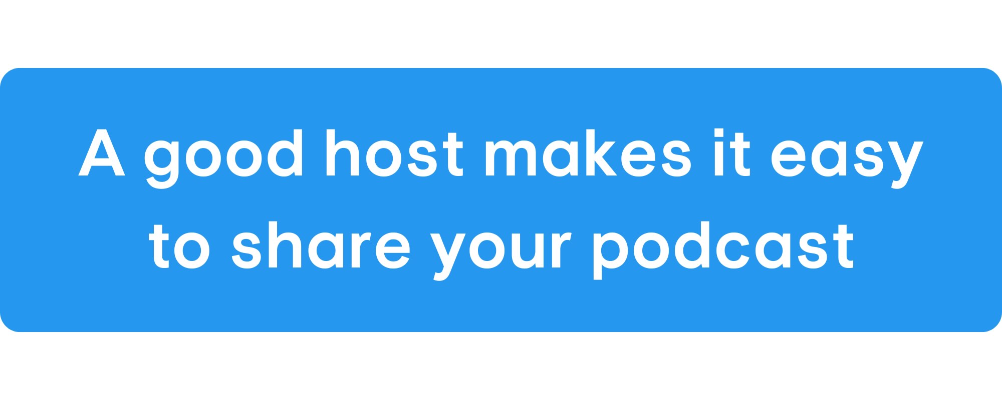 A good host makes it easy to share your church podcast