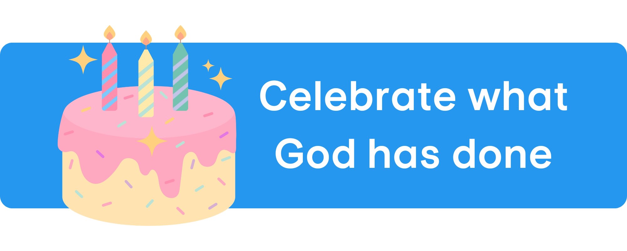 Sermonette ideas for birthdays to celebrate what God has done