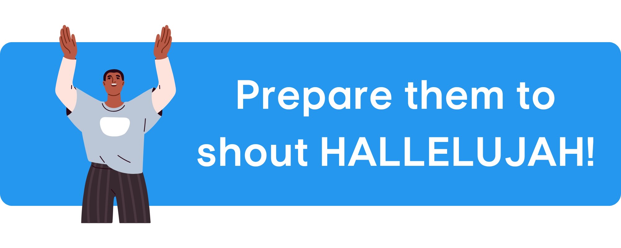 Sermonette ideas for worship nights to prepare their hearts to shout HALLELUJAH!