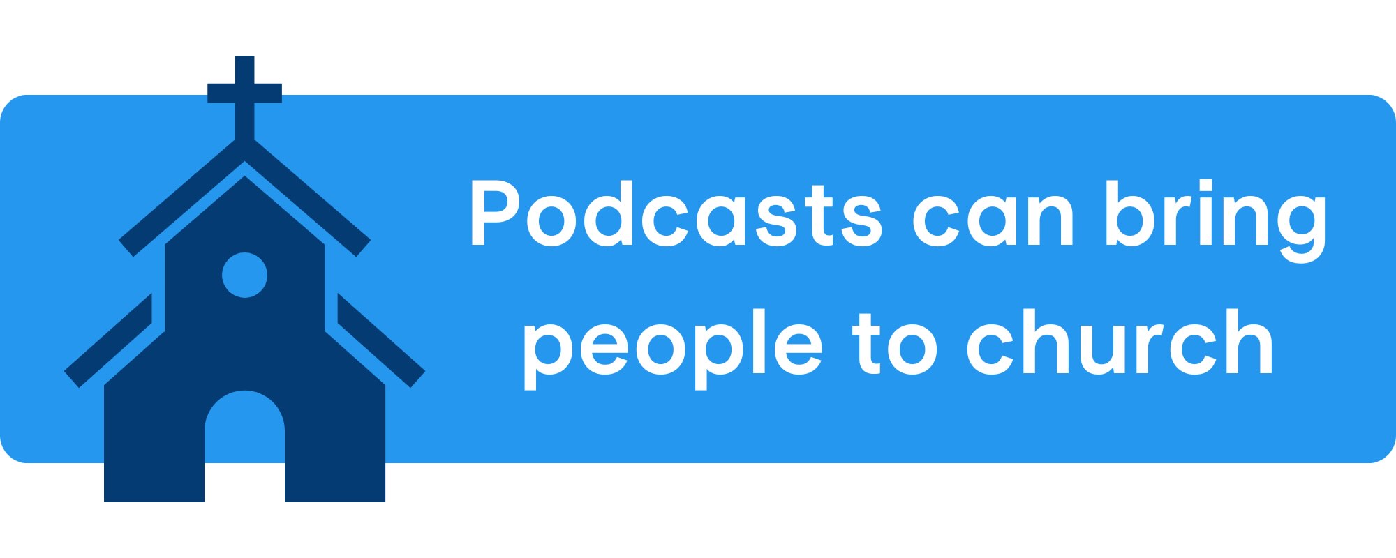 Church podcasts can bring people to church
