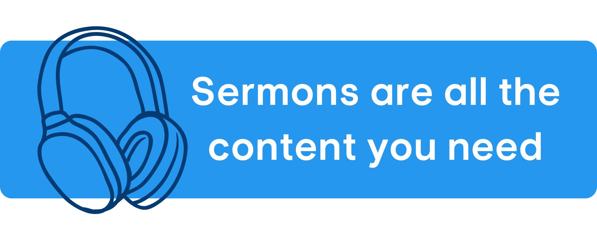 Sermons are all the content you need for your church podcast