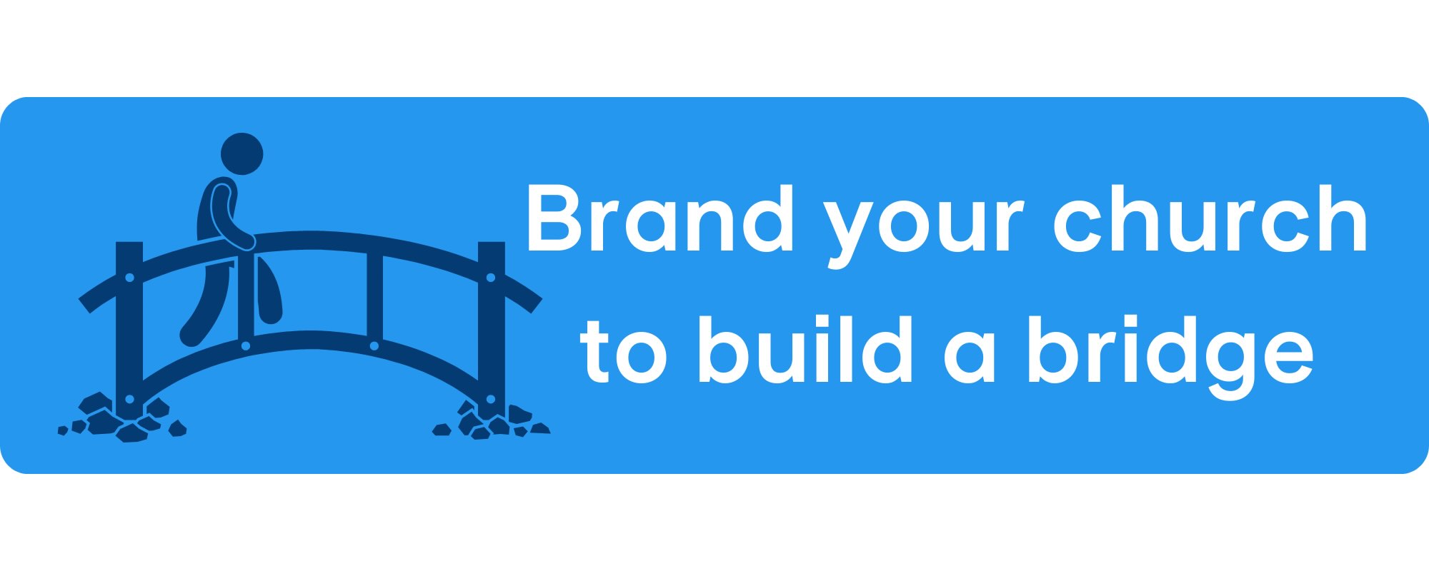 Branding your church builds a bridge