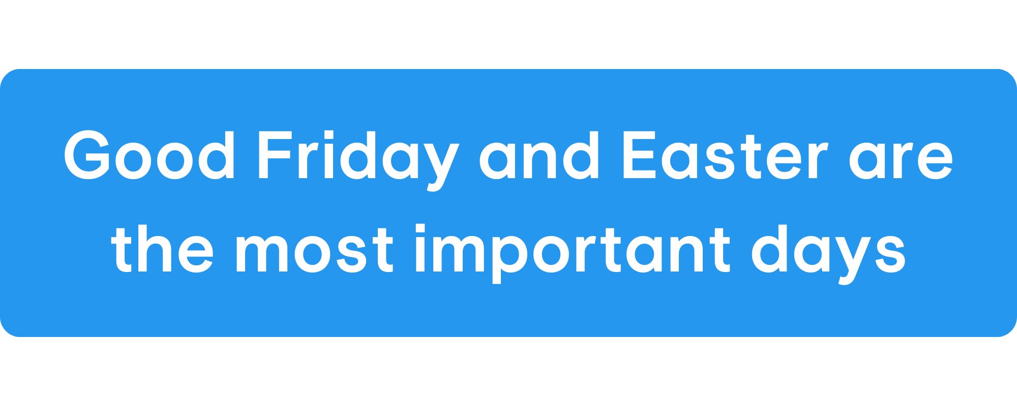 Good Friday and Easter are the most important days of Holy Week