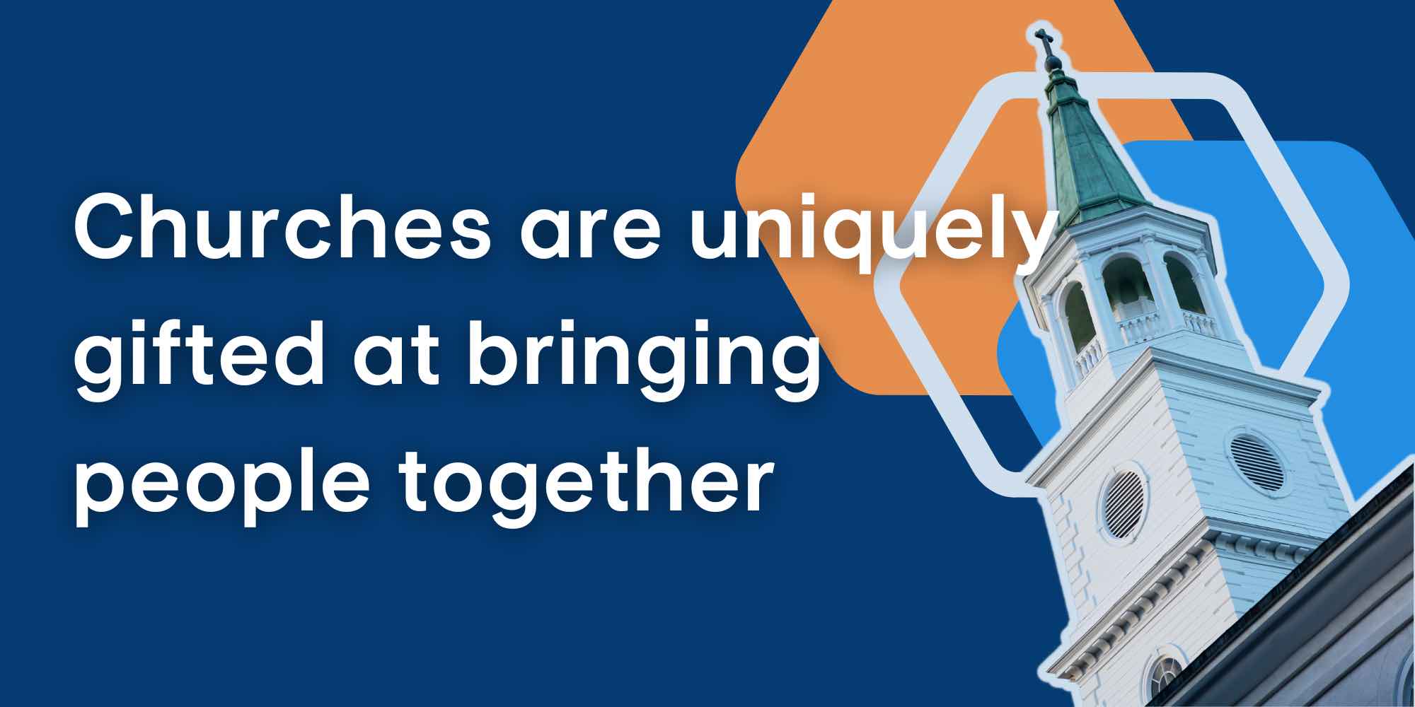 Churches are gifted at bringing people together